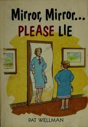 Cover of: Mirror, mirror ... please lie by Pat Wellman