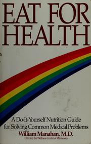 Cover of: Eat for health by William D. Manahan