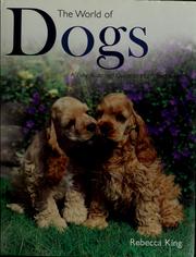 Cover of: The world of dogs by Rebecca King