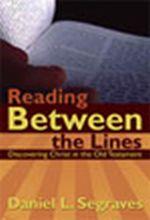 Cover of: Reading between the lines: discovering Christ in the Old Testament