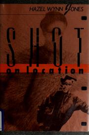 Cover of: Shot on location by Hazel Wynn Jones