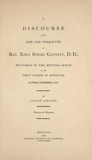 Cover of: A discourse on the life and character of Rev. Ezra Stiles Gannett, D.D.: delivered in the meetinghouse of the First Parish in Hingham, on Sunday, September 3, 1871
