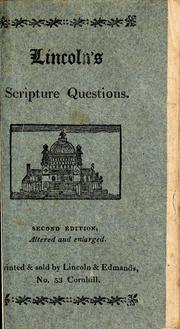 Cover of: Scripture questions; or, Catechetical exercises: designed for children in Sabbath schools and families ; calculated to excite a taste for studying the Holy Scriptures ; the questions to be answered in the language of the Bible