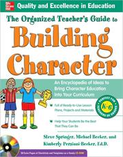 Cover of: The organized teacher's guide to building character: an encyclopedia of ideas to bring character education into your curriculum