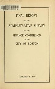 Cover of: Final report of the administrative survey. by Boston (Mass.). Finance Commission., Boston (Mass.). Finance Commission