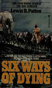 Cover of: Six ways of dying by Patten, Lewis B.