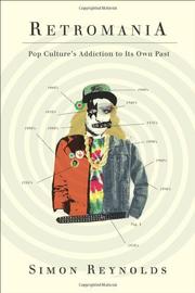 Cover of: Retromania: Pop Culture's Addiction to Its Own Past