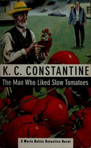 Cover of: The man who liked slow tomatoes by K. C. Constantine