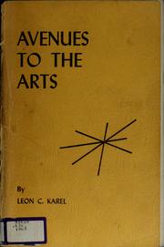 Avenues to the arts by Leon C. Karel