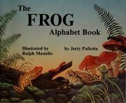 Cover of: The frog alphabet book: ...and other awesome amphibians
