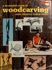 Cover of: A beginner's look at woodcarving with creative power tools