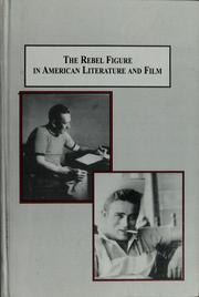 Cover of: The rebel figure in American literature and film: the interconnected lives of John Steinbeck and James Dean