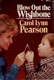 Blow out the wishbone by Carol Lynn Pearson, Carol Lynn Pearson