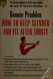 Cover of: How to keep slender and fit after thirty by Bonnie Prudden