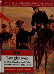 Cover of: Longknives: the U.S. Cavalry and other mounted forces, 1845-1942