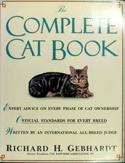 Cover of: Complete Cat Book: Expert Advice on Every Phase of Cat Ownership by Richard H. Gebhardt
