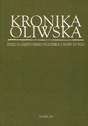 Cover of: Kronika oliwska: źródło od dziejów Pomorza Wschodniego z połowy XIV wieku