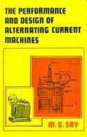 The performance and design of alternating current machines by M. G. Say