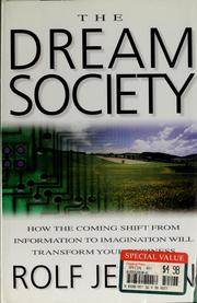 Cover of: The dream society: how the coming shift from information to imagination will transform your business