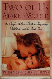 Cover of: Two of us make a world: the single mother's guide to pregnancy, childbirth, and the first year