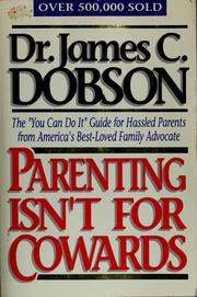 Cover of: Parenting isn't for cowards by James C. Dobson