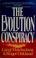 Cover of: The evolution conspiracy