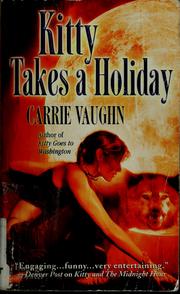 Cover of: Kitty takes a holiday by Carrie Vaughn