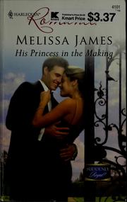 Cover of: His princess in the making | Melissa James