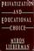 Cover of: Privatization and educational choice