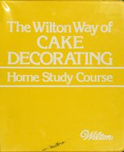 Cover of: The Wilton way of cake decorating