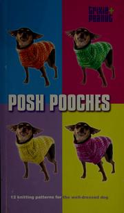 Cover of: Posh pooches: 12 knitting patterns for the well-dressed dog