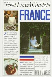 Cover of: The food lover's guide to France by Patricia Wells