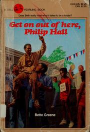 Cover of: Get on out of here, Philip Hall by Bette Greene