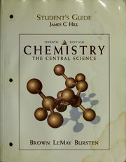 Cover of: Student's guide [to] Chemistry, the central science by James C. Hill