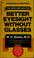 Cover of: The Bates method for better eyesight without glasses