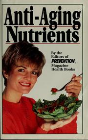 Cover of: Anti-aging nutrients by by the editors of Prevention Magazine Health Books