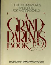 Cover of: A Grandparent's book: thoughts, memories, and hopes for a grandchild