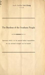 Cover of: The burdens of the Southern people: ignorance which is to be exposed before responsibility for our sectional wrangles can be located