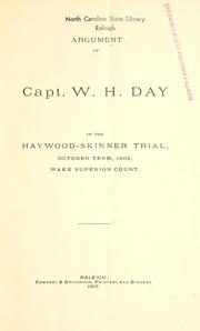 Cover of: Argument of Capt. W.H. Day: in the Haywood-Skinner trial, October term, 1903, Wake Superior Court