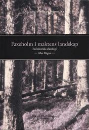 Cover of: Faxeholm i maktens landskap by Mats Mogren