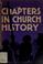 Cover of: Chapters in church history