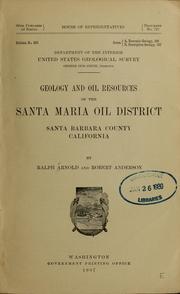 Cover of: Geology and oil resources of the Santa Maria oil district, Santa Barbara County, California by Arnold, Ralph, Arnold, Ralph