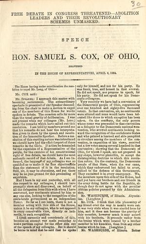 Free debate in Congress threatened -- abolition leaders and their revolutionary schemes unmasked by Cox, Samuel Sullivan