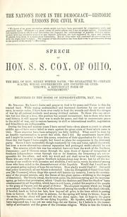 Cover of: The nation's hope in the democracy--historic lessons for Civil War: speech of Hon. S.S. Cox, of Ohio, on the bill of H. Winter Davis, "To guarantee to certain states, whose governments are usurped or overthworn, a republican from of government" ; delivered in the House of Representatives, May, 1864