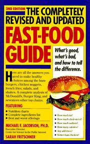 Cover of: The completely revised and updated fast-food guide: what's good, what's bad, and how to tell the difference