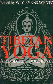 Cover of: Tibetan yoga and secret doctrines: or, Seven books of wisdom of the great path, according to the late Lāma Kazi Dawa-Samdup's English rendering.