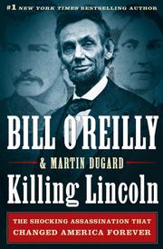 Cover of: Killing Lincoln: the shocking assassination that changed America forever