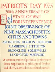 Cover of: Patriots' day 1975, 200th anniversary of start of war for independence, joint observance of nine Massachusetts cities and towns, Arlington, Boston, Concord, Cambridge, Littleton, Brookline, Somerville, Lexington, Medford: a commemoration of particular inspiration to insure perpetuation of privileges of freedom and liberty inherited from colonial patriots by Boston (Mass.)