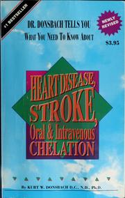 Cover of: What you need to Know About Heart Disease, Stroke, Oral And Intravenous Chelation by Kurt W. Donsbach