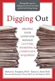 Cover of: Digging out: helping your loved one manage clutter, hoarding & compulsive acquiring
